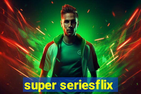 super seriesflix